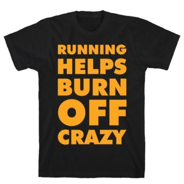 RUNNING HELPS BURN OFF CRAZY BLACK T-SHIRT