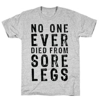NO ONE EVER DIED FROM SORE LEGS T-SHIRT