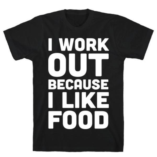 I WORKOUT BECAUSE I LIKE FOOD BLACK T-SHIRT
