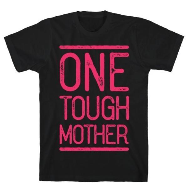 ONE TOUGH MOTHER T-SHIRT