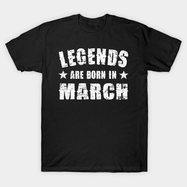 Legends are born in March Half Sleeves T-shirt