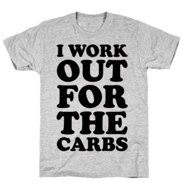 I WORKOUT FOR THE CARBS T-SHIRT
