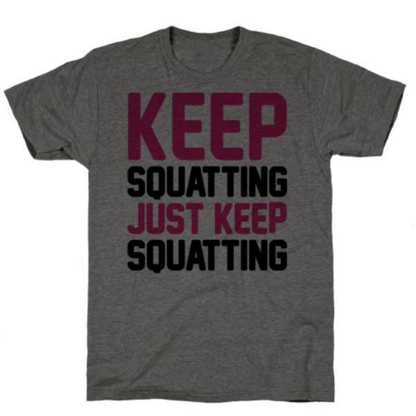 KEEP SQUATTING JUST KEEP SQUATTING CHARCOAL T-SHIRT